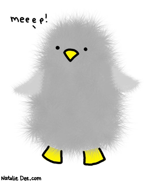 Natalie Dee comic: baby penguin * Text: 

meeep!



