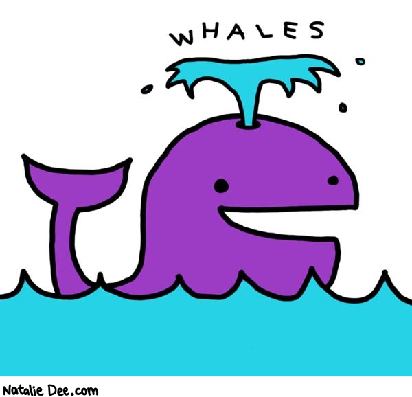 Natalie Dee comic: whales * Text: 

WHALES



