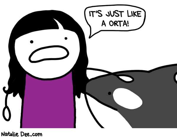 Natalie Dee comic: thats cause it IS a orta * Text: 