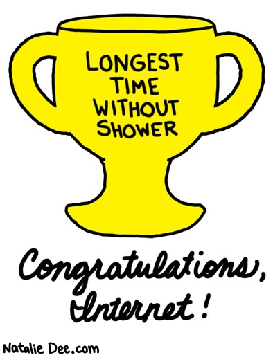Natalie Dee comic: you got your trophy no go wash up * Text: longest time without shower congratulations internet
