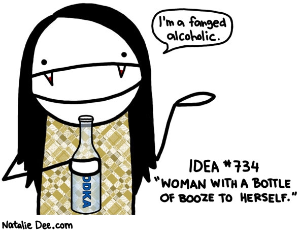 Natalie Dee comic: costume idea fanged alcoholic * Text: im a fanged alcoholic idea #734 woman with a bottle of booze to herself