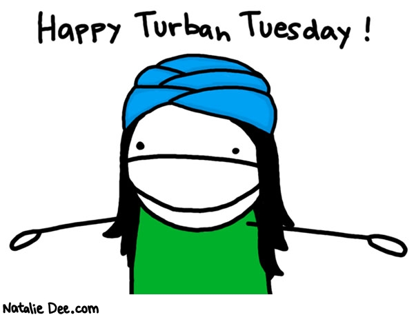 Natalie Dee comic: rock out with your turban out * Text: 

Happy Turban Tuesday!



