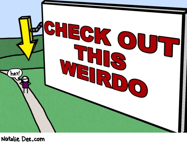 Natalie Dee comic: some billboards just dont have manners * Text: check out this weirdo hey