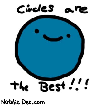 Natalie Dee comic: so good * Text: 

Circles are the Best!!!




